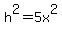 h%5E2+=+5x%5E2