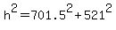 h%5E2+=+701.5%5E2+%2B+521%5E2%29