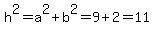 h%5E2+=+a%5E2+%2B+b%5E2+=+9+%2B+2+=+11