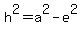 h%5E2+=+a%5E2-e%5E2
