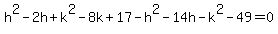h%5E2+-+2h+%2B+k%5E2+-+8k+%2B+17-+h%5E2+-+14h+-+k%5E2+-+49=0