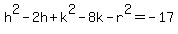 h%5E2+-+2h+%2B+k%5E2+-+8k+-+r%5E2+=+-17