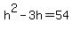 h%5E2+-+3h+=+54
