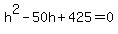 h%5E2+-+50h+%2B+425+=+0