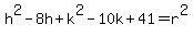 h%5E2+-+8+h+%2B+k%5E2+-+10+k+%2B+41=+r%5E2