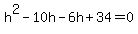 h%5E2-10h-6h%2B34=0