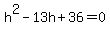 h%5E2-13h%2B36=0