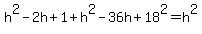h%5E2-2h%2B1%2Bh%5E2-36h%2B18%5E2=h%5E2