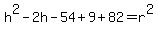 h%5E2-2h-54%2B9%2B82=r%5E2+
