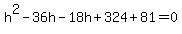 h%5E2-36h-18h%2B324%2B81=0
