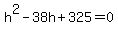 h%5E2-38h%2B325=0