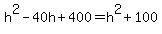 h%5E2-40h%2B400=h%5E2%2B100