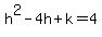 h%5E2-4h%2Bk=4