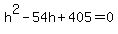 h%5E2-54h%2B405=0