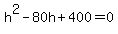 h%5E2-80h%2B400=0