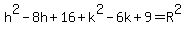 h%5E2-8h%2B16%2Bk%5E2-6k%2B9=R%5E2