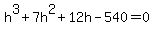 h%5E3%2B7h%5E2%2B12h-540=0