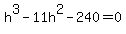 h%5E3-11h%5E2-240=0