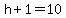 h+%2B+1+=+10
