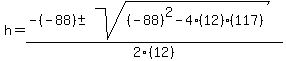 h+=+%28-%28-88%29+%2B-+sqrt%28%28-88%29%5E2+-4%2812%29%28117%29%29%29%2F2%2812%29