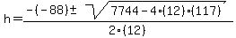 h+=+%28-%28-88%29+%2B-+sqrt%287744+-4%2812%29%28117%29%29%29%2F2%2812%29