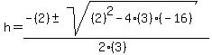 h+=+%28-%282%29+%2B-+sqrt%28+%282%29%5E2-4%283%29%28-16%29+%29%29%2F%282%283%29%29