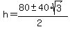 h+=+%2880+%2B-+40%2Asqrt%283%29%29%2F%282%29