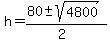 h+=+%2880+%2B-+sqrt%28+4800+%29%29%2F%282%29