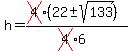 h+=+%28cross%284%29%2822+%2B-+sqrt%28133%29%29%29%2F%28cross%284%29%2A6%29