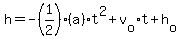 h+=+-%281%2F2%29%28a%29t%5E2+%2B+v%5Bo%5D%2At+%2B+h%5Bo%5D