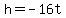 h+=+-16t%5E2+%96+32t+%2B+112t
