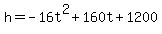 h+=+-16t%5E2%2B160t%2B1200