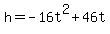 h+=+-16t%5E2+%2B+46t