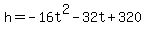 h+=+-16t%5E2+-+32t+%2B+320