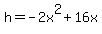 h+=+-2x%5E2+%2B+16x+