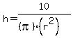 h+=+10%2F%28%28pi%29%28r%5E2%29%29