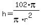 h+=+102%2Api%2F%28pi%2Ar%5E2%29