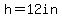 h+=+12in