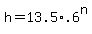 h+=+13.5%2A.6%5En