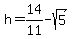 h+=+14%2F11+-+sqrt%285%29
