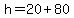 h+=+20%2B80