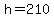 h+=+210