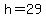 h+=+29