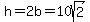 h+=+2b+=+10sqrt%282%29