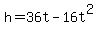 h+=+36t+-+16t%5E2