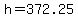 h+=+372.25+