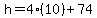 h+=+4%2810%29%2B74%29