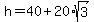 h+=+40%2B20%2Asqrt%283%29