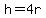 h+=+4r