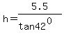 h+=+5.5%2F%28tan+42%5E+0%29